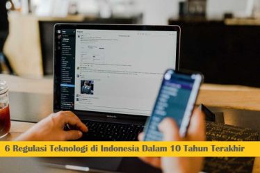 6 Regulasi Teknologi di Indonesia Dalam 10 Tahun Terakhir