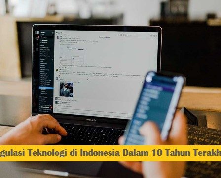 6 Regulasi Teknologi di Indonesia Dalam 10 Tahun Terakhir