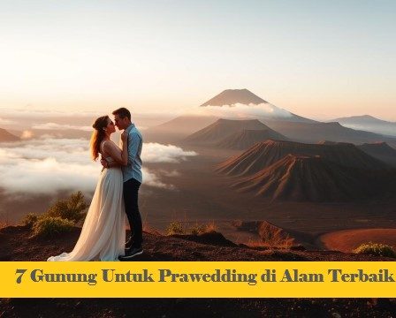 7 Gunung Untuk Prawedding di Alam Terbaik